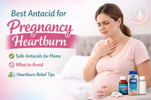 Best Antacid for Pregnancy Heartburn